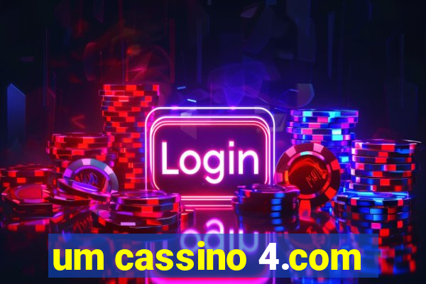 um cassino 4.com